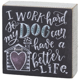 [10084204] D20 - CANDYM I WORK HARD SO MY DOG CAN HAVE A BETTER LIFE CHALK SIGN 