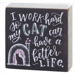 [10084206] DV - CANDYM I WORK HARD SO MY CAT CAN HAVE A BETTER LIFE CHALK SIGN 